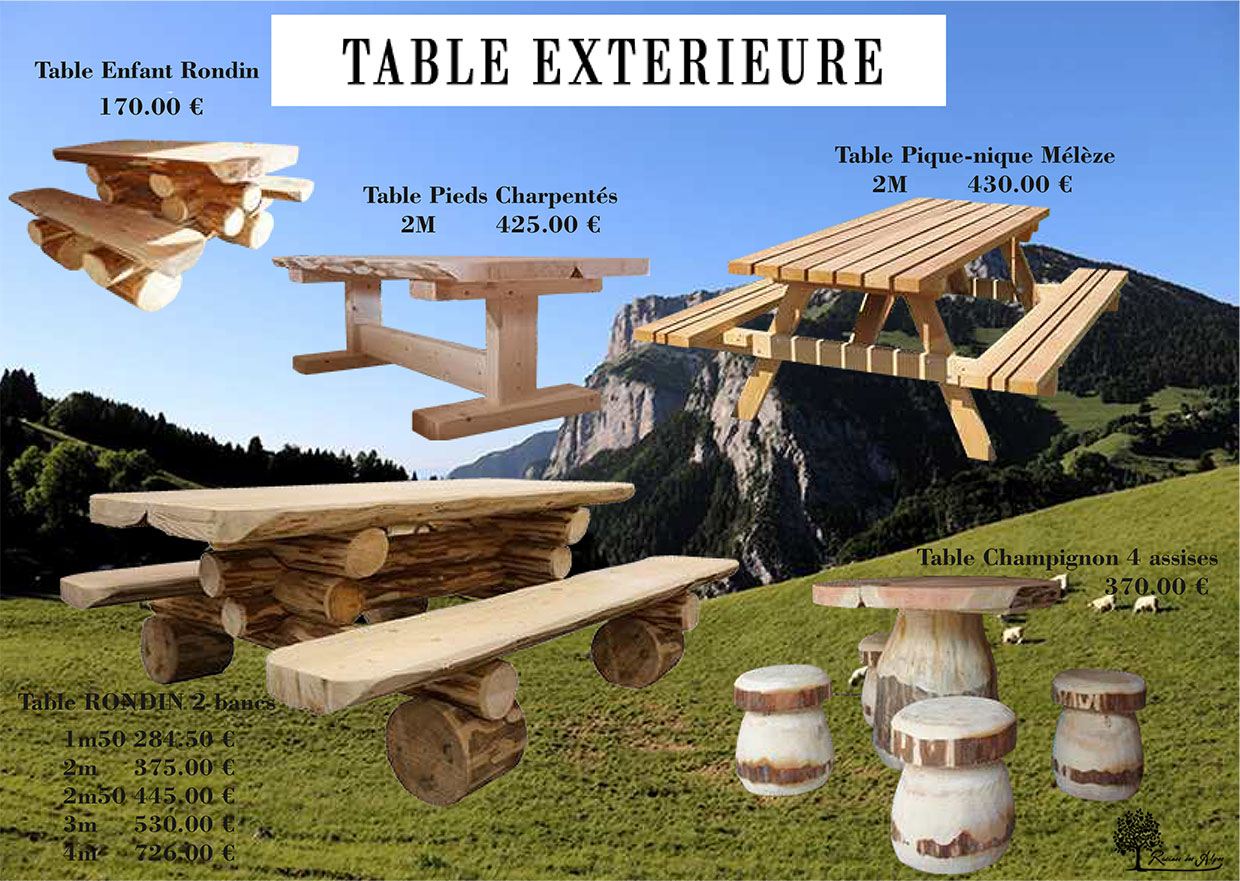 Gamme des tables en épicéa de Glières Val-de-Borne Haute-Savoie. Création, originalité et robustesse seront les maitres mots pour  jardin